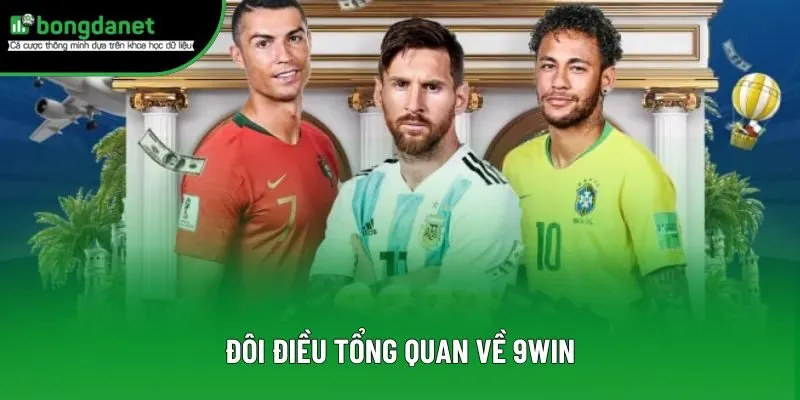 Đôi điều tổng quan về 9Win