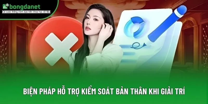 Biện pháp hỗ trợ kiểm soát bản thân khi giải trí Biện pháp hỗ trợ kiểm soát bản thân khi giải trí