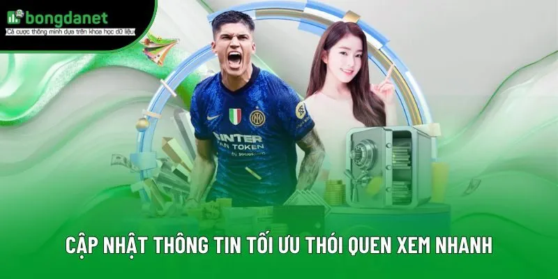 Cập nhật thông tin tại BongdaNET 66 tối ưu thói quen xem nhanh Cập nhật thông tin tại BongdaNET 66 tối ưu thói quen xem nhanh