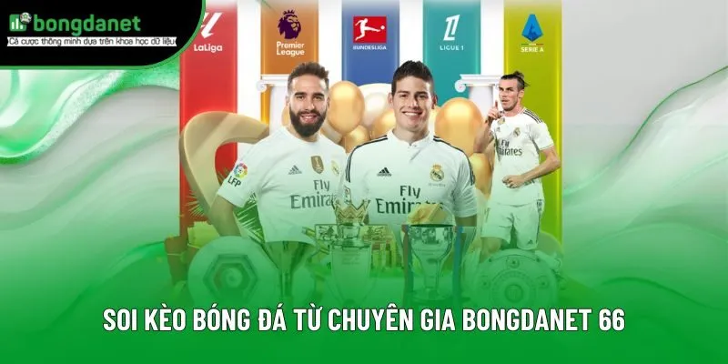 Soi kèo bóng đá từ chuyên gia BongdaNET 66 Soi kèo bóng đá từ chuyên gia BongdaNET 66