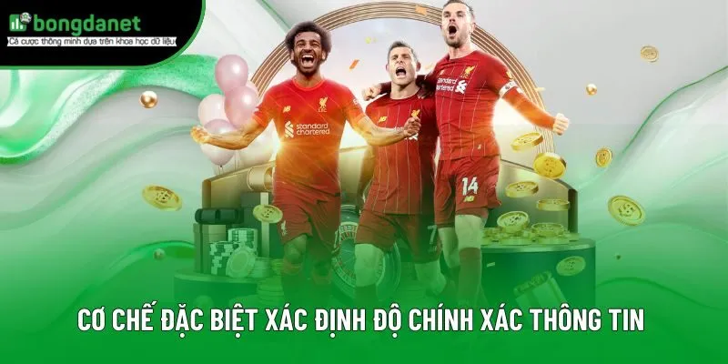 Cơ chế đặc biệt xác định độ chính xác thông tin BongdaNET 66 Cơ chế đặc biệt xác định độ chính xác thông tin BongdaNET 66