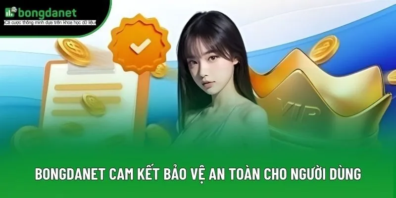 BongdaNET cam kết bảo vệ an toàn cho người dùng