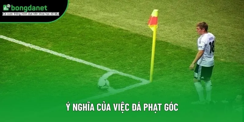 Ý nghĩa của việc đá phạt góc Ý nghĩa của việc đá phạt góc