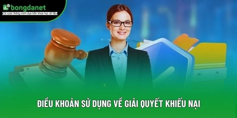 Điều khoản sử dụng về giải quyết khiếu nại Điều khoản sử dụng về giải quyết khiếu nại