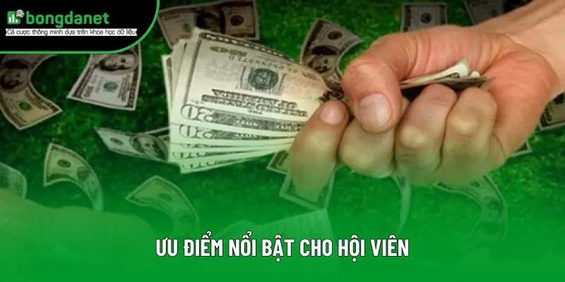 Ưu điểm nổi bật cho hội viên