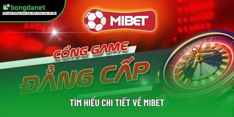 Tìm hiểu chi tiết về mibet
