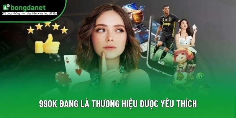 99OK đang là thương hiệu được yêu thích