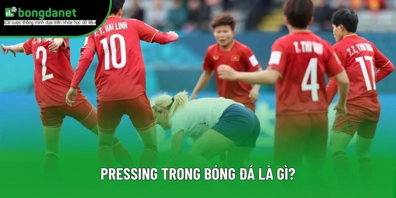 Pressing Trong Bóng Đá Là Gì? Chiến Thuật Cơ Bản Năm 2025