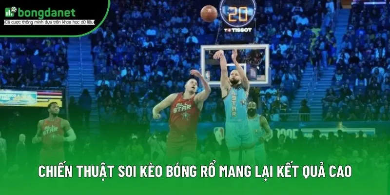 Chiến thuật soi kèo bóng rổ mang lại kết quả cao