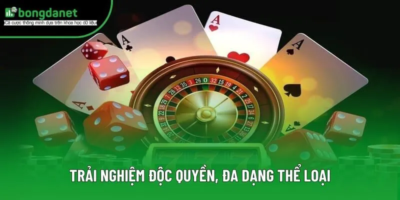 Trải nghiệm độc quyền, đa dạng thể loại