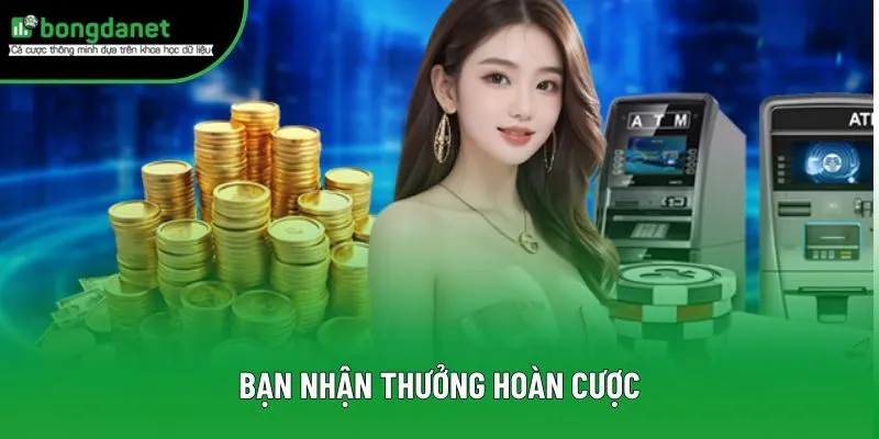 Bạn nhận thưởng hoàn cược