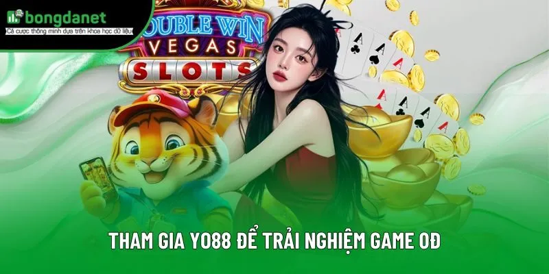 Tham gia Yo88 để trải nghiệm game 0đ