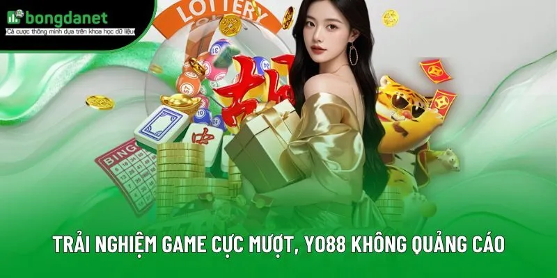 Trải nghiệm game cực mượt, Yo88 không quảng cáo