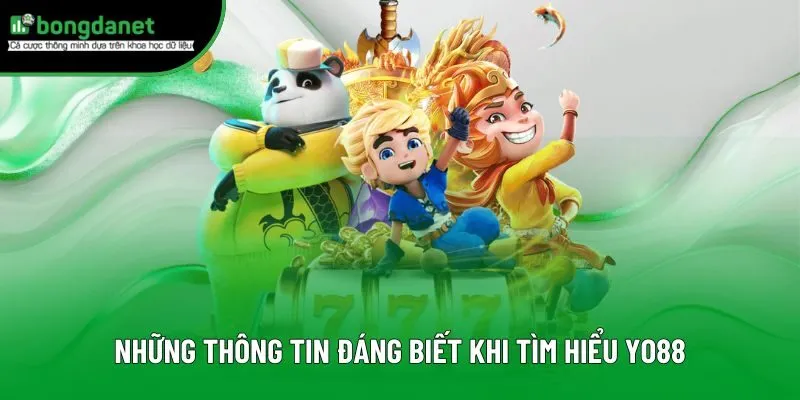 Những thông tin đáng biết khi tìm hiểu Yo88