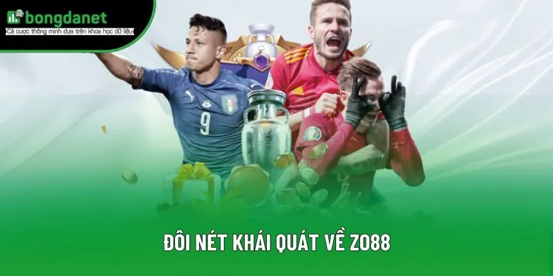 Đôi nét khái quát về Zo88