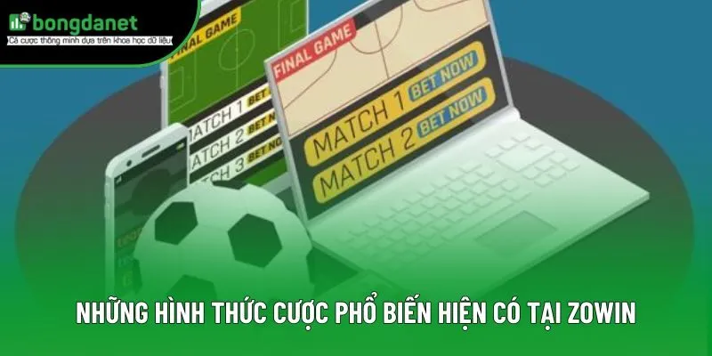 Những hình thức cược phổ biến hiện có tại Zowin
