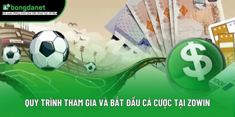 Quy trình tham gia và bắt đầu cá cược tại Zowin